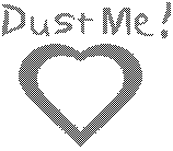 "Dust Me!" (Heart)